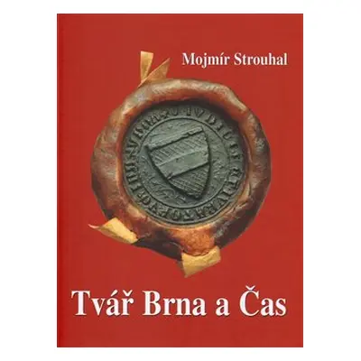 Tvář Brna a Čas - Mojmír Strouhal