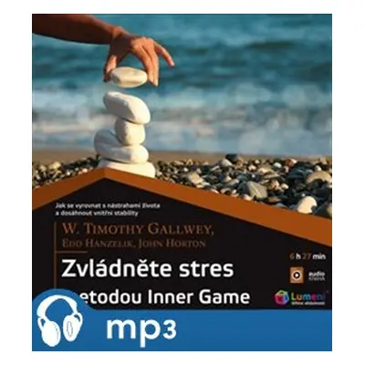 Zvládněte stres metodou Inner Game, mp3 - W. Timothy Gallwey