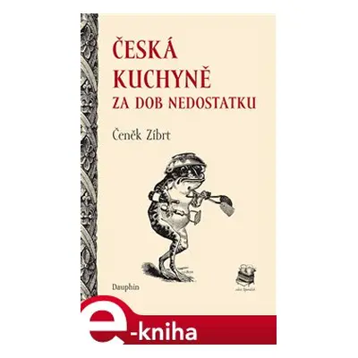 Česká kuchyně za dob nedostatku - Čeněk Zíbrt