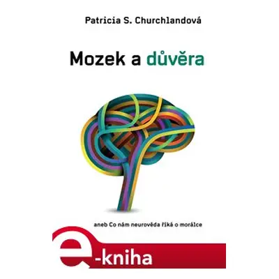 Mozek a důvěra - Patricia Churchlandová