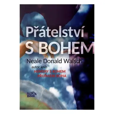 Přátelství s Bohem - Neale Donald Walsch