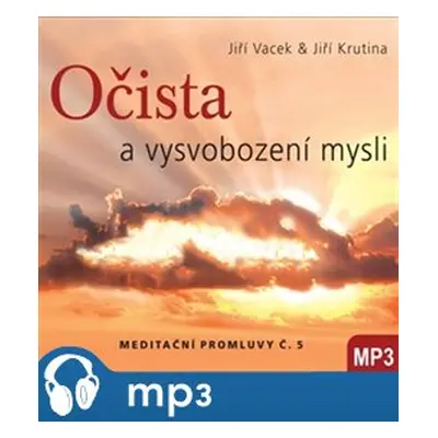 Meditační promluvy 5. - Očista a vysvobození mysli, mp3 - Jiří Vacek, Jiří Krutina