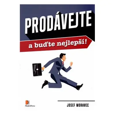 Prodávejte a buďte nejlepší! - Josef Moravec