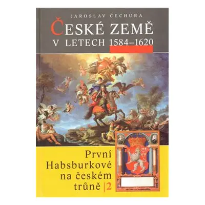 České země v l.1584-1620 - Jaroslav Čechura