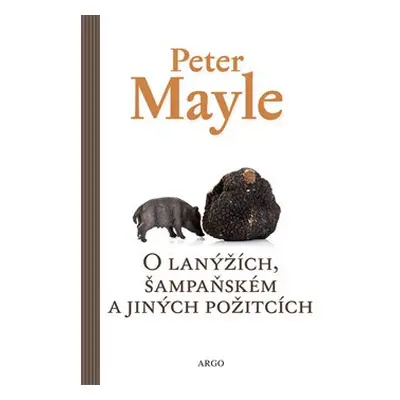 O lanýžích, šampaňském a jiných požitcích - Peter Mayle