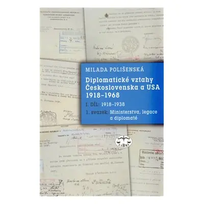 Diplomatické vztahy Československa a USA 1918–1968 - Milada Polišenská