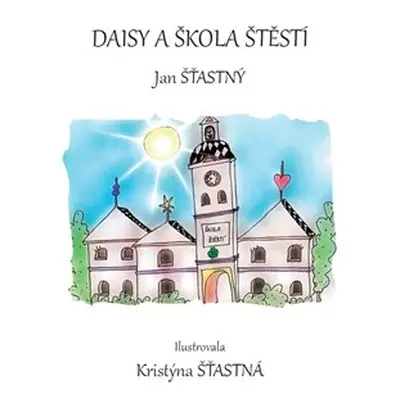 Daisy a škola štěstí - Jan Šťastný