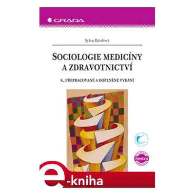 Sociologie medicíny a zdravotnictví - Sylva Bártlová