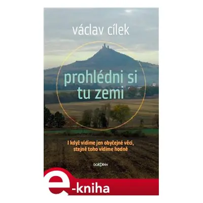 Prohlédni si tu zemi - Václav Cílek