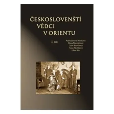 Českoslovenští vědci v Orientu - Hana Navrátilová, Libor Jůn, Lucie Storchová, Hana Havlůjová, A