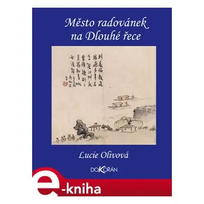 Město radovánek na Dlouhé řece - Lucie Olivová