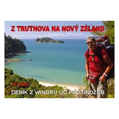 Z Trutnova na Nový Zéland - Jiří Jůzl