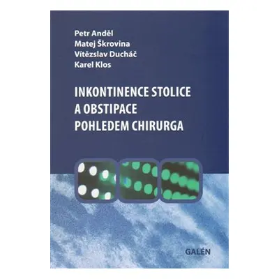 Inkontinence stolice a obstipace pohledem chirurga - Petr Anděl, Matěj Škrovina, Vítězslav Duchá