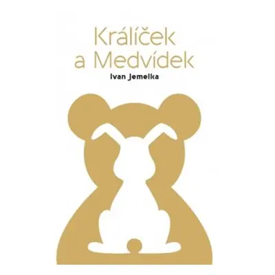 Králíček a Medvídek - Ivan Jemelka