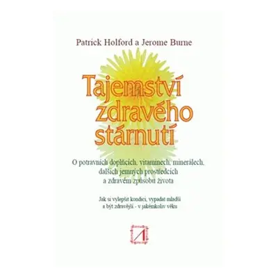 Tajemství zdravého stárnutí - Patrick Holford, Jerome Burne