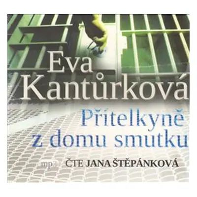 Přítelkyně z domu smutku - Eva Kantůrková