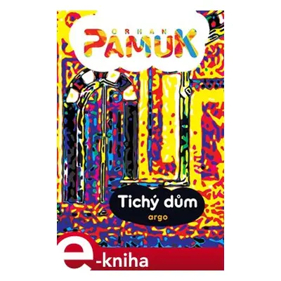 Tichý dům - Orhan Pamuk