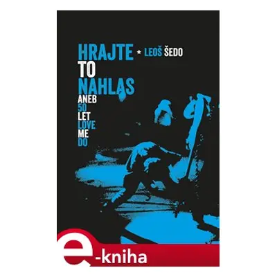 Hrajte to nahlas - Leoš Šedo