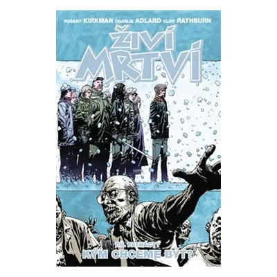 Živí mrtví 15: Kým chceme být? - Robert Kirkman, Charlie Adlard