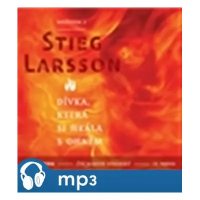 Dívka, která si hrála s ohněm, mp3 - Stieg Larsson