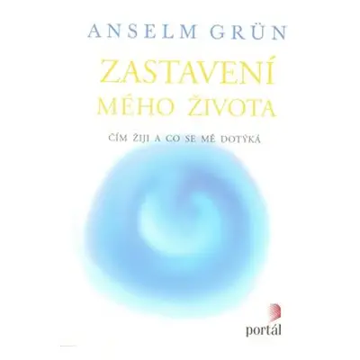 Zastavení mého života - Anselm Grün