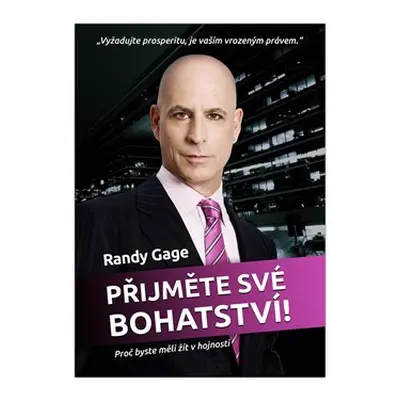 Přijměte své bohatství - Randy Gage