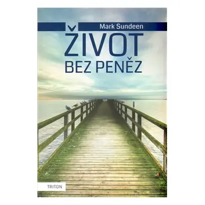 Život bez peněz - Mark Sundeen