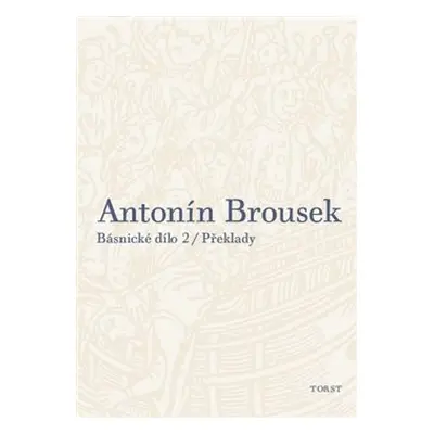 Antonín Brousek: Básnické dílo - Antonín Brousek