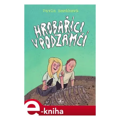 Hrobaříci v podzámčí - Pavla Horáková