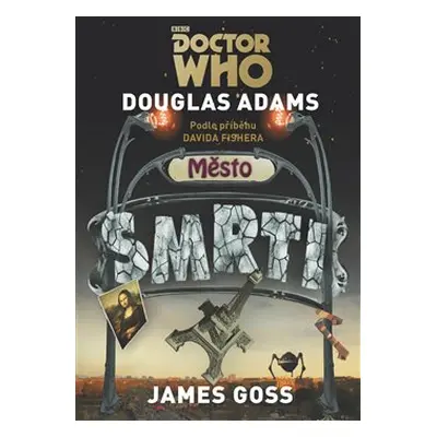 Doctor Who: Město smrti - Douglas Adams, James Goss