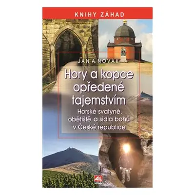 Hory a kopce opředené tajemstvím - Jan A. Novák