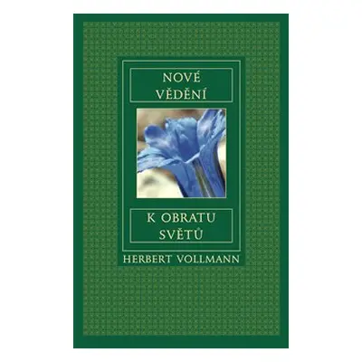 Nové vědění k obratu světů - Herbert Vollmann