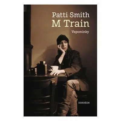 M Train. Vzpomínky - Patti Smith