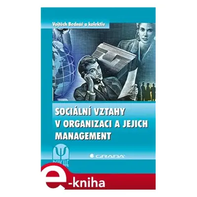 Sociální vztahy v organizaci a jejich management - kol., Vojtěch Bednář