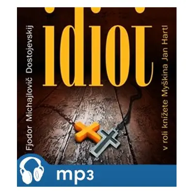 Idiot, mp3 - Fjodor Michajlovič Dostojevskij