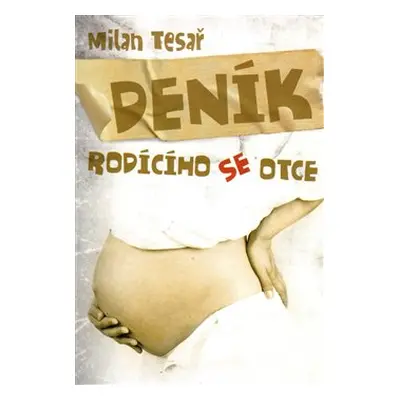 Deník rodícího se otce - Milan Tesař