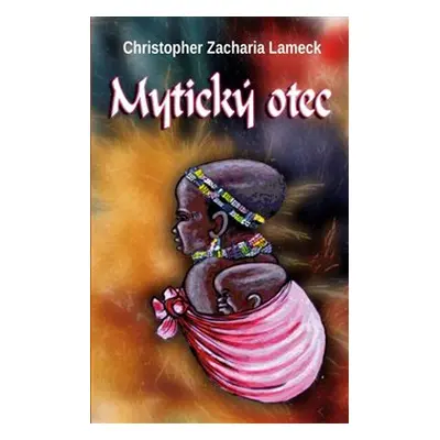 Mytický otec - Christopher Zacharia Lameck