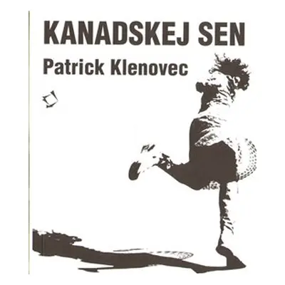 Kanadskej sen - Patrick Klenovec