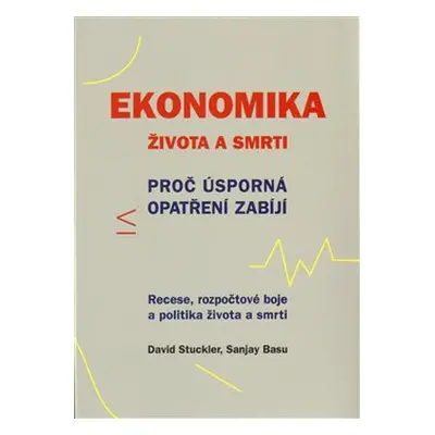 Ekonomika života a smrti - David Stuckler, Sanjay Basu