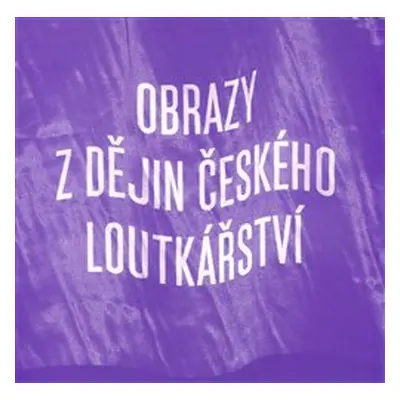 Obrazy z dějin českého loutkářství