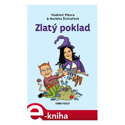 Zlatý poklad - Markéta Šichtařová, Vladimír Pikora