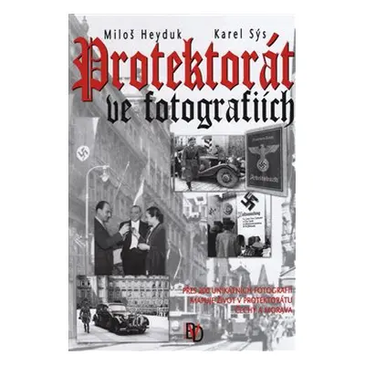 Protektorát ve fotografiích - Miloš Heyduk, Karel Sýs