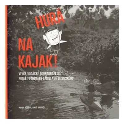 Hurá na kajak! - Lukáš Urbánek, Milada Rezková