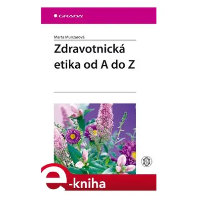 Zdravotnická etika od A do Z - Marta Munzarová