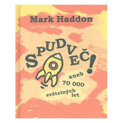 Spudveč! aneb 70 000 světelných let - Mark Haddon