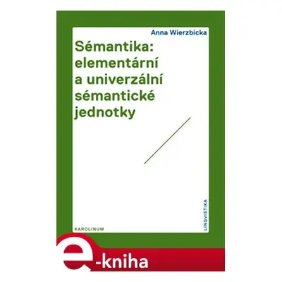 Sémantika: elementární a univerzální sémantické jednotky - Anna Wierzbicka