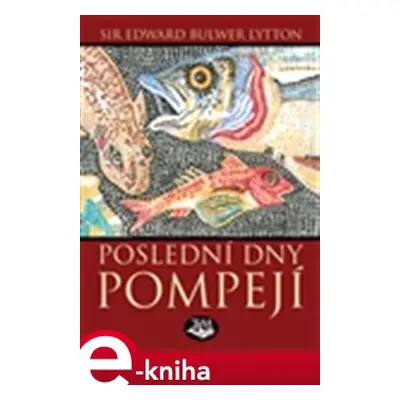 Poslední dny Pompejí - Edward B. Lytton