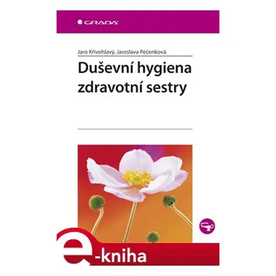 Duševní hygiena zdravotní sestry - Jaro Křivohlavý, Jaroslava Pečenková