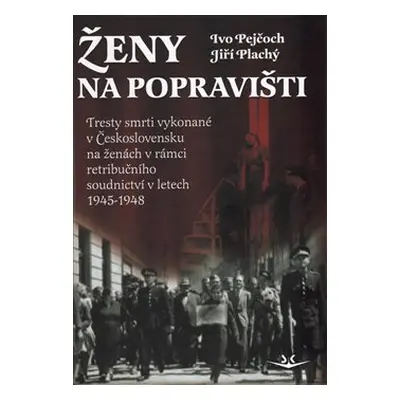 Ženy na popravišti - Ivo Pejčoch, Jiří Plachý