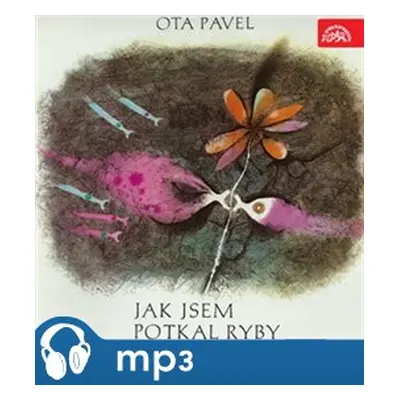 Jak jsem potkal ryby, mp3 - Ota Pavel